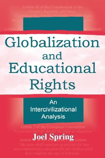 Globalization and Educational Rights: An Intercivilizational Analysis by Joel Spring