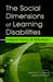The Social Dimensions of Learning Disabilities: Essays in Honor of Tanis Bryan by Bernice Y. L. Wong, Mavis L. Donahue