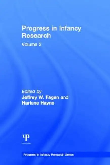 Progress in Infancy Research: by Jeffrey W. Fagen