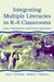 Integrating Multiple Literacies in K-8 Classrooms: Cases, Commentaries, and Practical Applications by Janet C. Richards