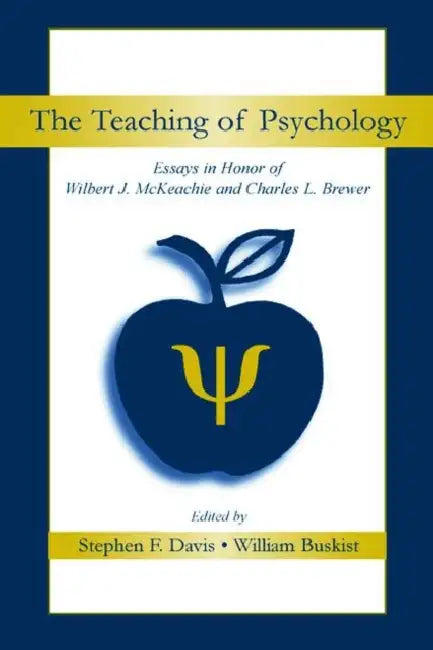 The Teaching of Psychology: Essays in Honor of Wilbert J. McKeachie and Charles L. Brewer by Davis Stephen F.