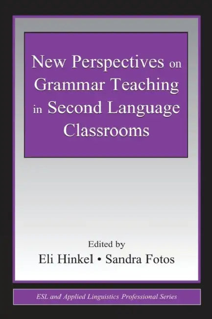 New Perspectives on Grammar Teaching in Second Language Classrooms by Eli Hinkel, Sandra Fotos
