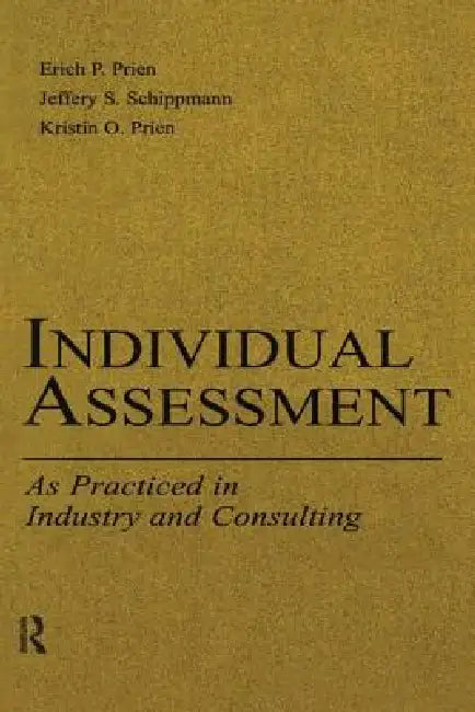 Individual Assessment: As Practiced in Industry and Consulting by Kristin O. Prien, Jeffery S. Schippmann