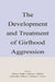The Development and Treatment of Girlhood Aggression by Debra J. Pepler