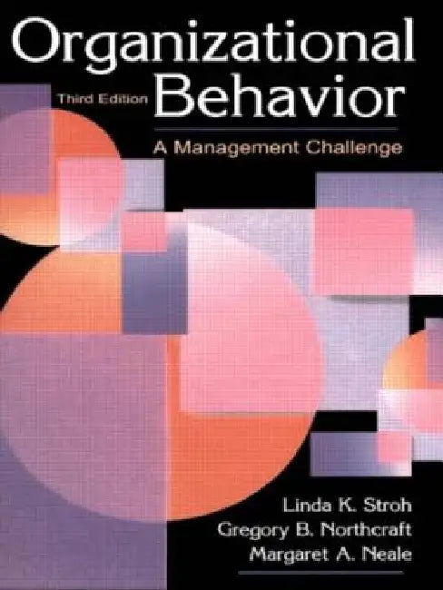 Organizational Behavior: A Management Challenge by Linda K. Stroh