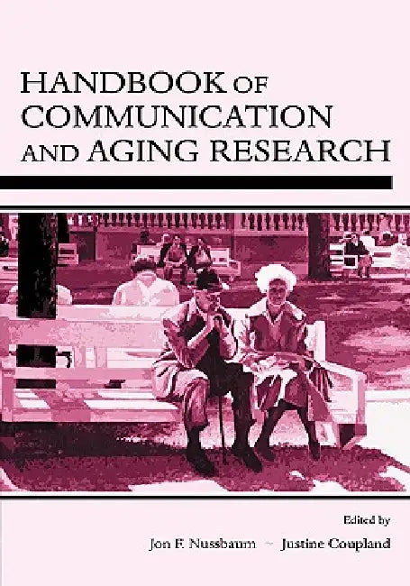 Handbook of Communication and Aging Research by Jon F. Nussbaum