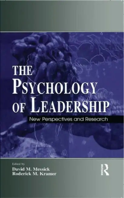 The Psychology of Leadership: New Perspectives and Research by David M. Messick, Roderick M. Kramer