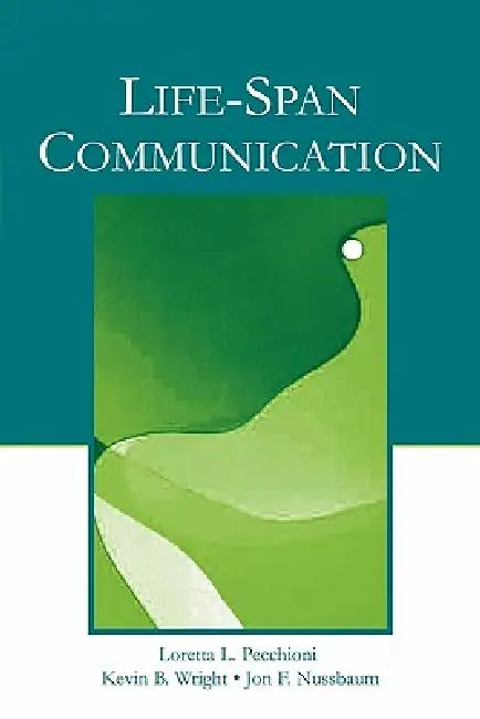 Life-Span Communication by Loretta L. Pecchioni