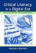 Critical Literacy in A Digital Era: Technology, Rhetoric, and the Public interest by Barbara Warnick