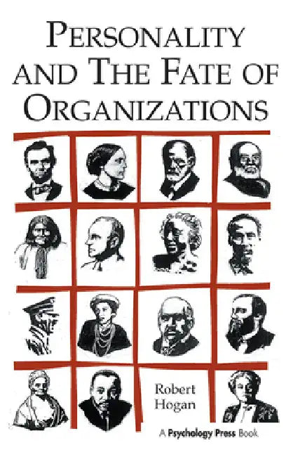 Personality and the Fate of Organizations by Robert Hogan