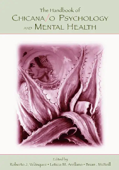 The Handbook of Chicana/O Psychology and Mental Health by Roberto J. Velasquez