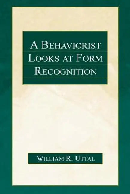 A Behaviorist Looks at Form Recognition by William R. Uttal