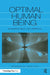 Optimal Human Being: An Integrated Multi-Level Perspective by Kennon M. Sheldon
