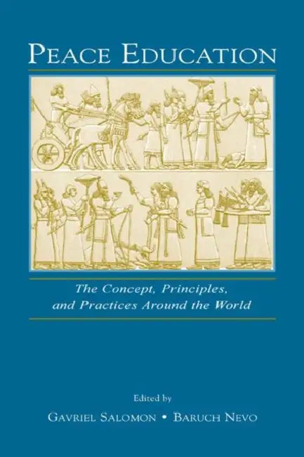 Peace Education: The Concept, Principles, and Practices Around the World by Gavriel Salomon