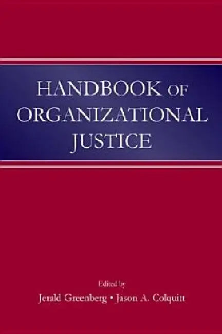 Handbook of Organizational Justice by Jerald Greenberg