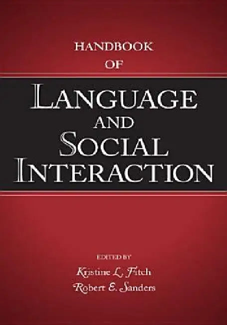 Handbook of Language and Social Interaction by Kristine L. Fitch