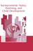 Socioeconomic Status, Parenting, and Child Development by Marc H. Bornstein