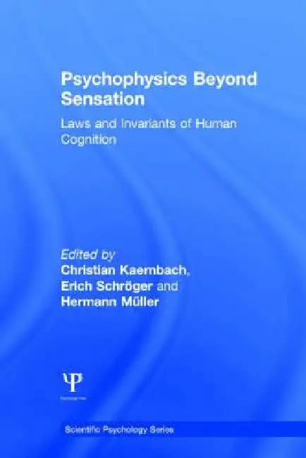Psychophysics Beyond Sensation: Laws and Invariants of Human Cognition by Christian Kaernbach