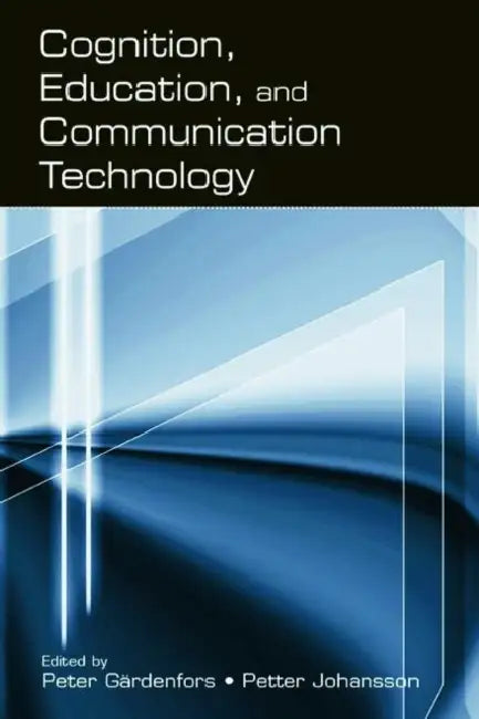 Cognition, Education, and Communication Technology by Peter Johansson