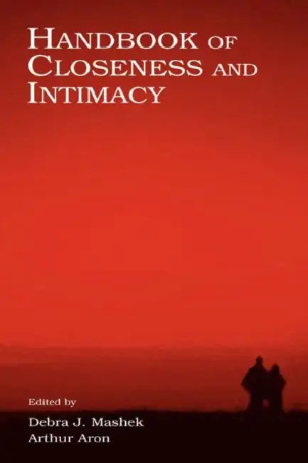 Handbook of Closeness and Intimacy by Debra J. Mashek