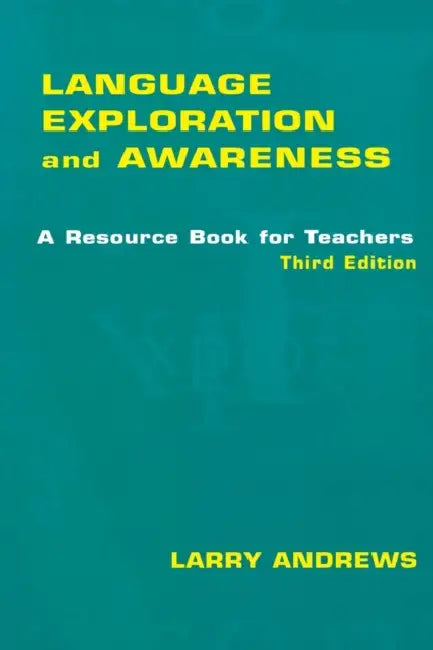 Language Exploration and Awareness: A Resource Book for Teachers by Larry Andrews