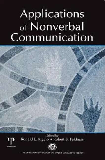 Applications of Nonverbal Communication by Ronald E. Riggio