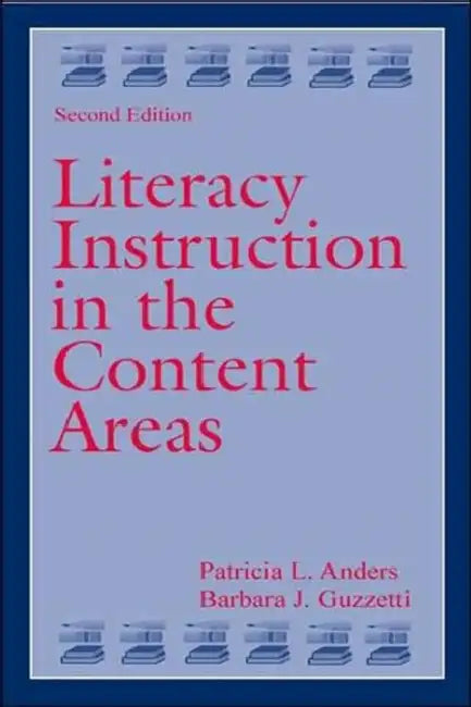 Literacy Instruction in the Content Areas by Patricia L. Anders, Barbara J. Guzzetti