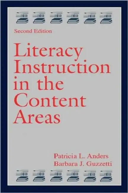 Literacy Instruction in the Content Areas by Patricia L. Anders, Barbara J. Guzzetti