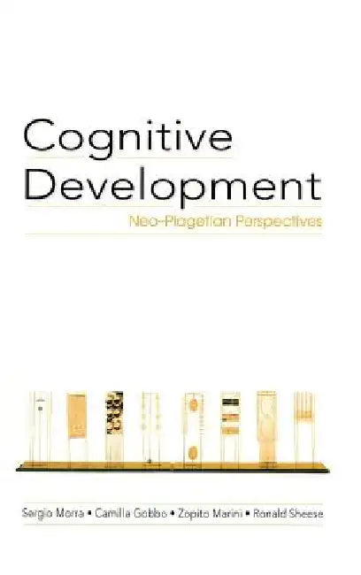 Cognitive Development: Neo-Piagetian Perspectives by Sergio Morra