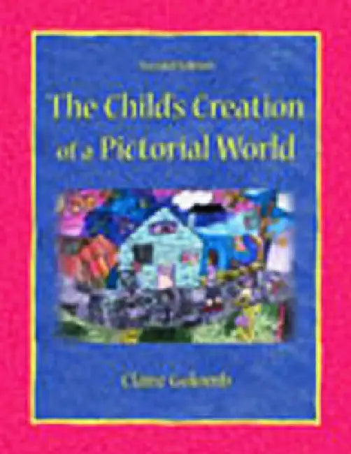 The Child's Creation of a Pictorial World by Claire Golomb
