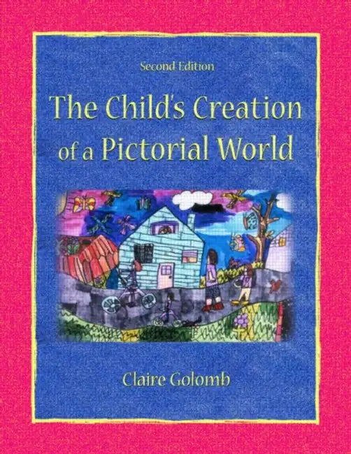 The Child's Creation of A Pictorial World by Claire Golomb