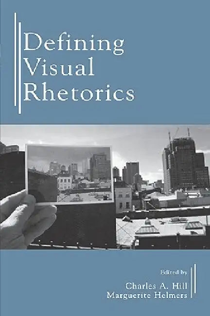 Defining Visual Rhetorics by Charles A. Hill