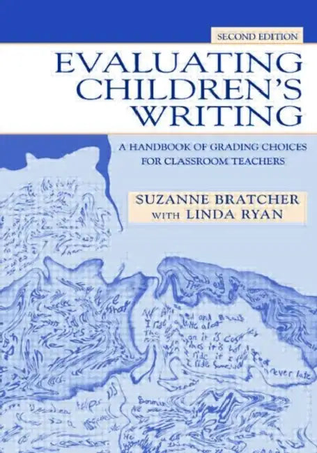 Evaluating Children's Writing: A Handbook of Grading Choices for Classroom Teachers by Suzanne Bratcher, Ryan, Linda Ryan