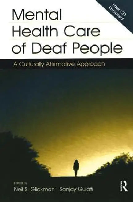 Mental Health Care of Deaf People: A Culturally Affirmative Approach by Neil S. Glickman