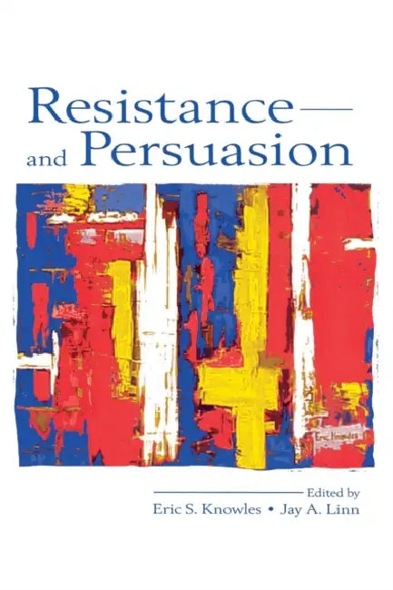 Resistance and Persuasion by Eric S. Knowles, Jay A. Linn