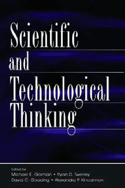 Scientific and Technological Thinking by Michael E. Gorman
