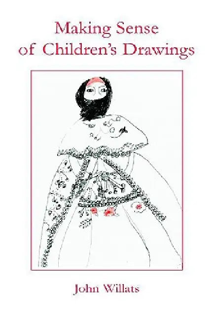 Making Sense of Children's Drawings by John Willats