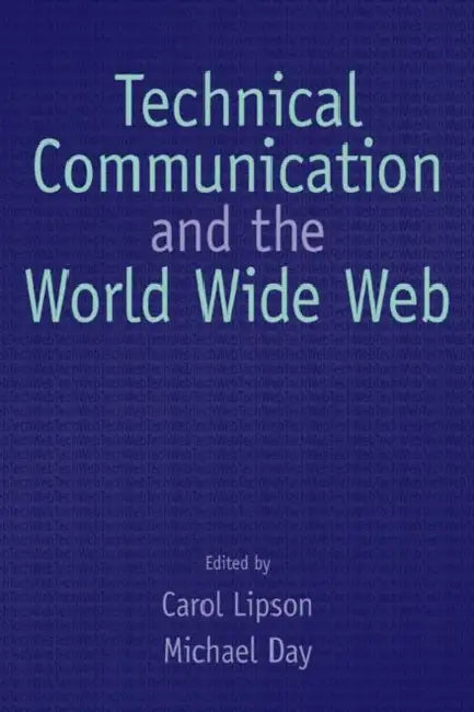 Technical Communication and the World Wide Web by Carol Lipson, Michael Day