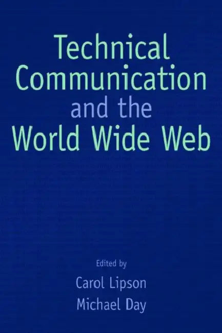 Technical Communication and the World Wide Web by Carol Lipson, Michael Day