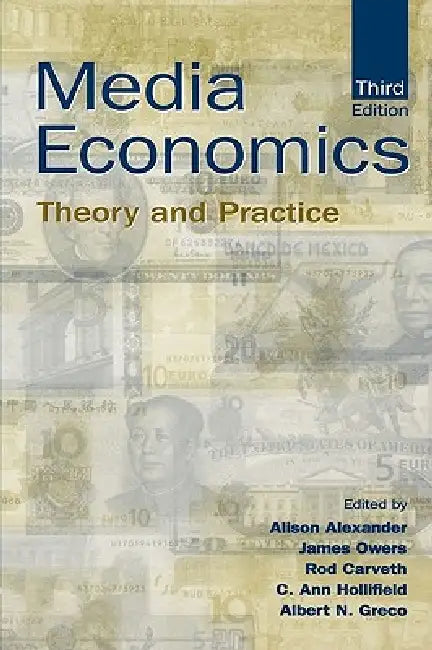Media Economics: Theory and Practice by Alison Alexander