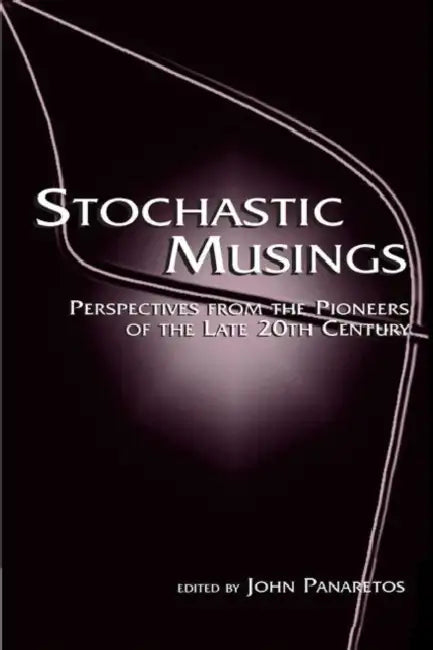 Stochastic Musings: Perspectives from the Pioneers of the Late 20th Century by John Panaretos