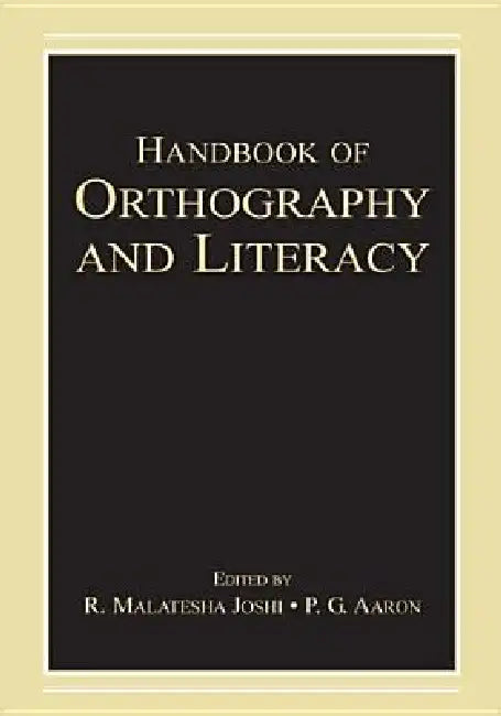 Handbook of Orthography and Literacy by R. Malatesha Joshi