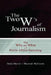 The Two W's of Journalism: The Why and What of Public Affairs Reporting by Merritt Davis "Buzz"