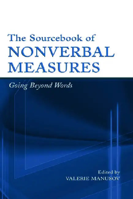 The Sourcebook of Nonverbal Measures: Going Beyond Words by Valerie Lynn Manusov