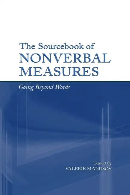 The Sourcebook of Nonverbal Measures: Going Beyond Words by Valerie Lynn Manusov