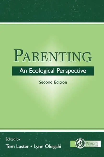 Parenting: An Ecological Perspective by Tom Luster