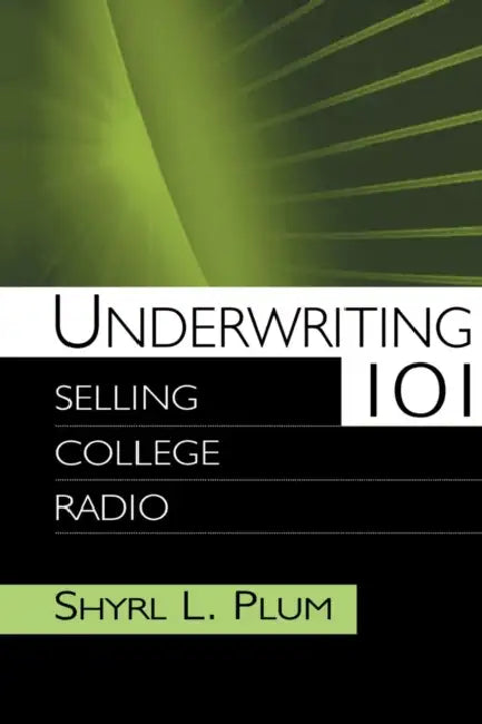 Underwriting 101: Selling College Radio by Shyrl L. Plum