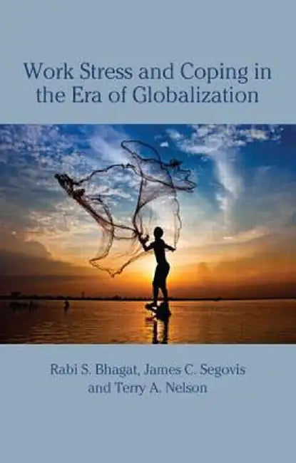 Work Stress and Coping in the Era of Globalization by Rabi S. Bhagat