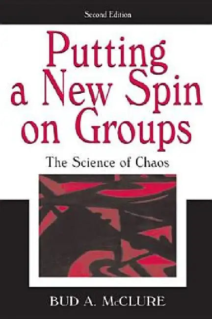 Putting A New Spin on Groups: The Science of Chaos by Bud A. Mcclure