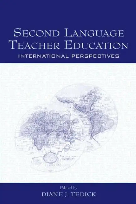 Second Language Teacher Education: International Perspectives by Diane J. Tedick
